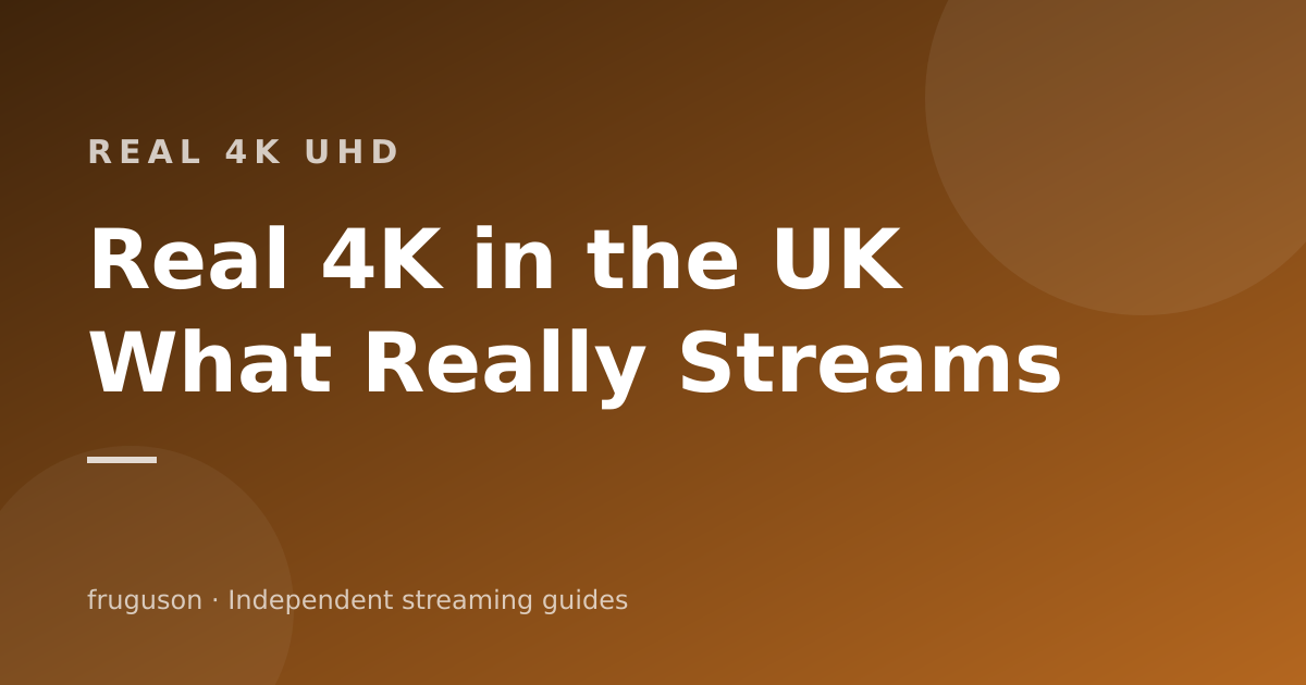 4K Streaming in the UK: What You Need and What Is Real