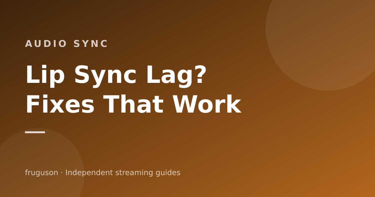 TV Audio Out of Sync? Streaming Lip Sync Fixes That Work
