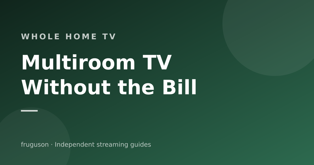 Multiroom TV Without the Multiroom Bill: A UK Streaming Guide