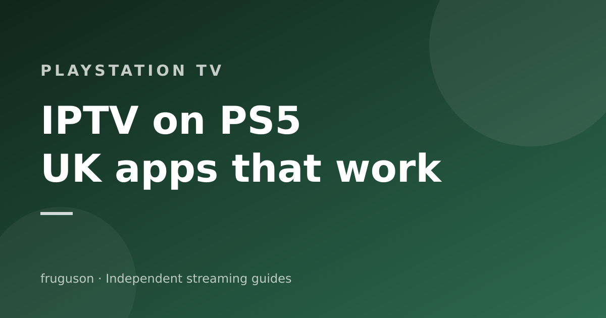 IPTV on PS5 and PS4: What UK TV Apps Actually Work