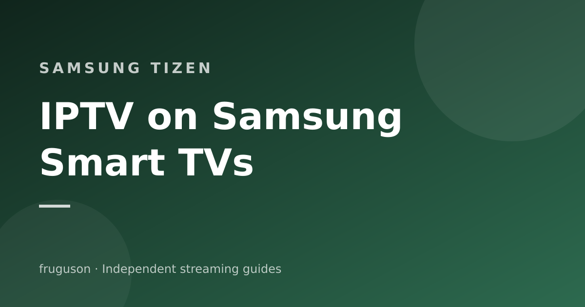 IPTV on a Samsung Smart TV: Tizen Setup Without the Hassle