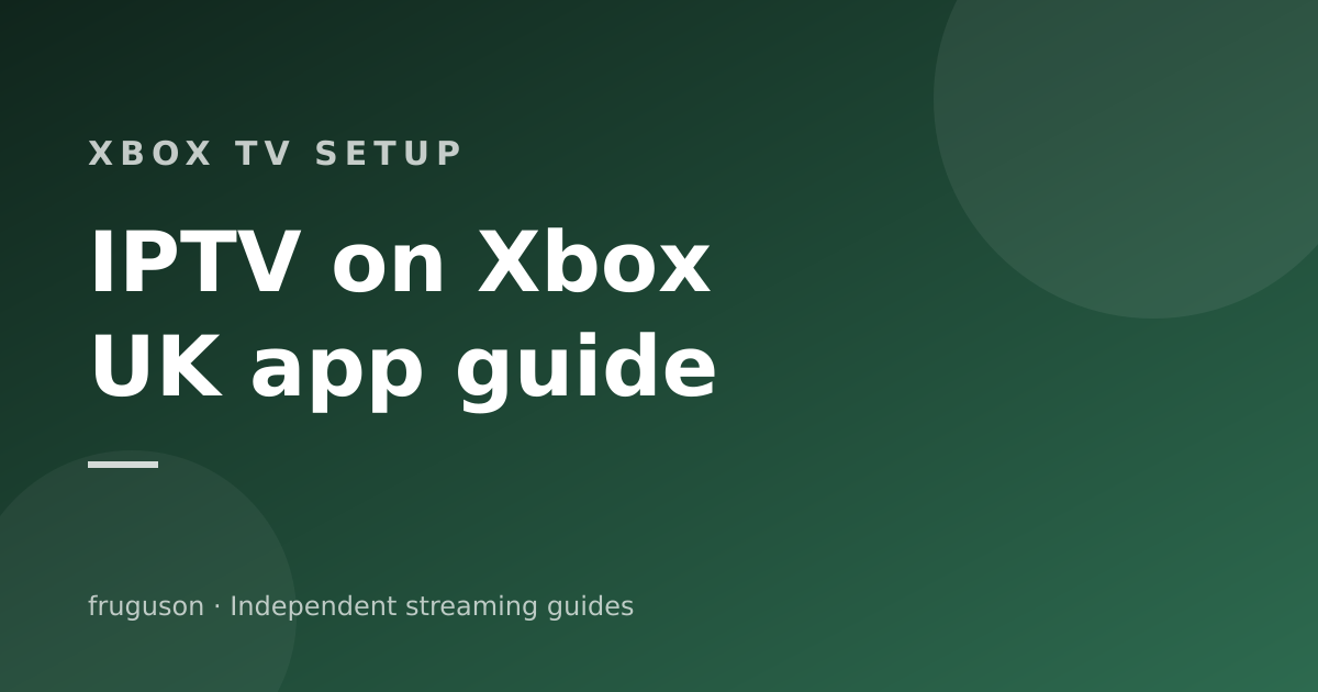 IPTV on Xbox: Turn Your Console into a UK TV Box