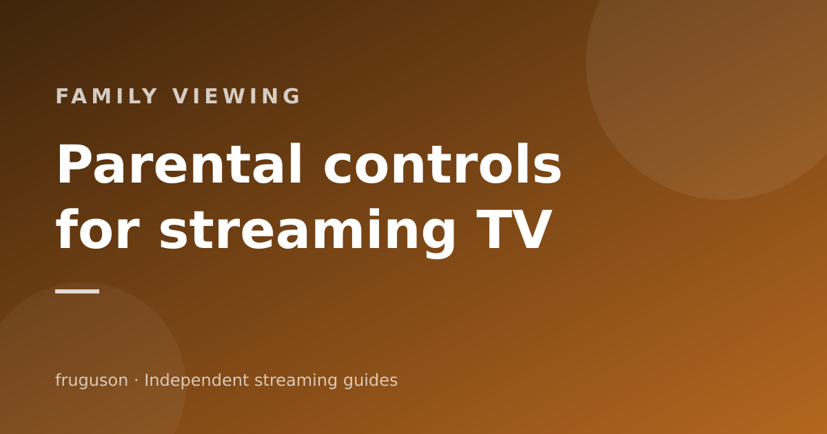 Parental Controls for Streaming TV: A UK Parent Guide