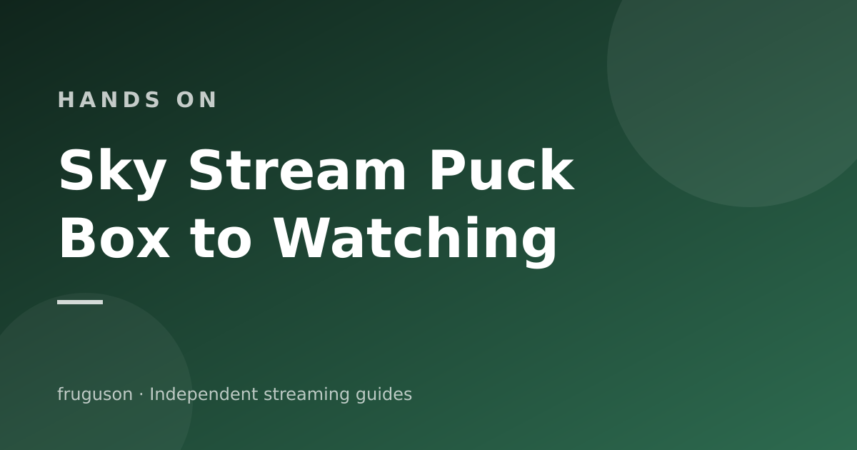 Sky Stream Puck Setup: From Box to Watching in 15 Minutes