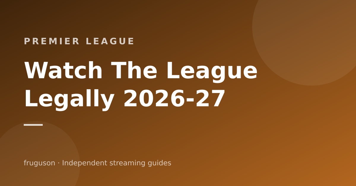 How to Watch the Premier League Legally in the UK (2026-27)