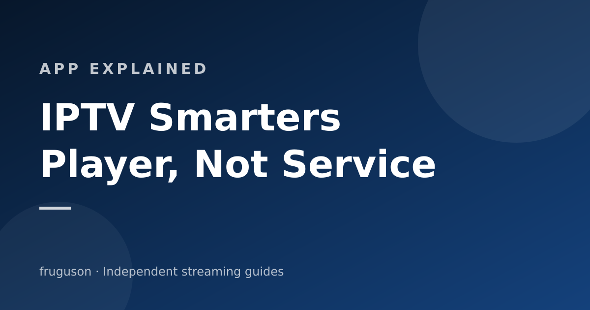 What Is IPTV Smarters? The App Explained (and the Catch)