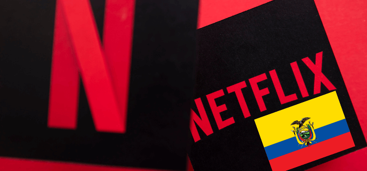 How to Watch American Netflix in Ecuador in 2021
