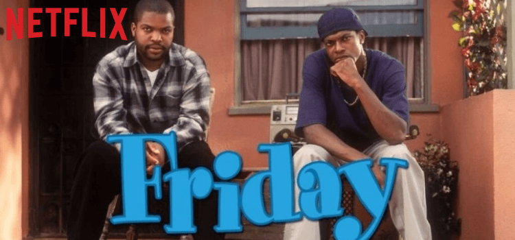 Does Netflix Have Friday [How to Watch it Anywhere]