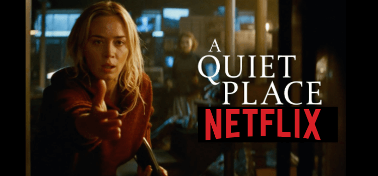 Is A Quiet Place on Netflix How to Watch it Anywhere