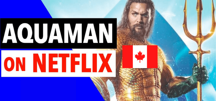 Is Aquaman on Netflix Canada