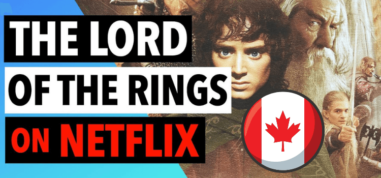 Is Lord of The Rings on Netflix Canada